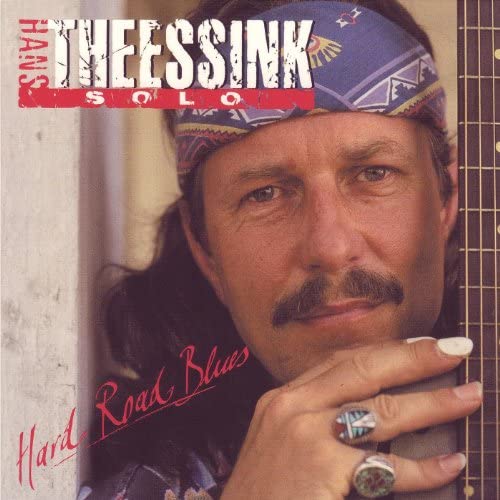 THEESSINK,HANS - HARD ROAD BLUES