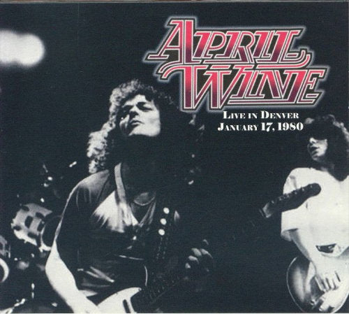 APRIL WINE - LIVE IN DENVER 1980