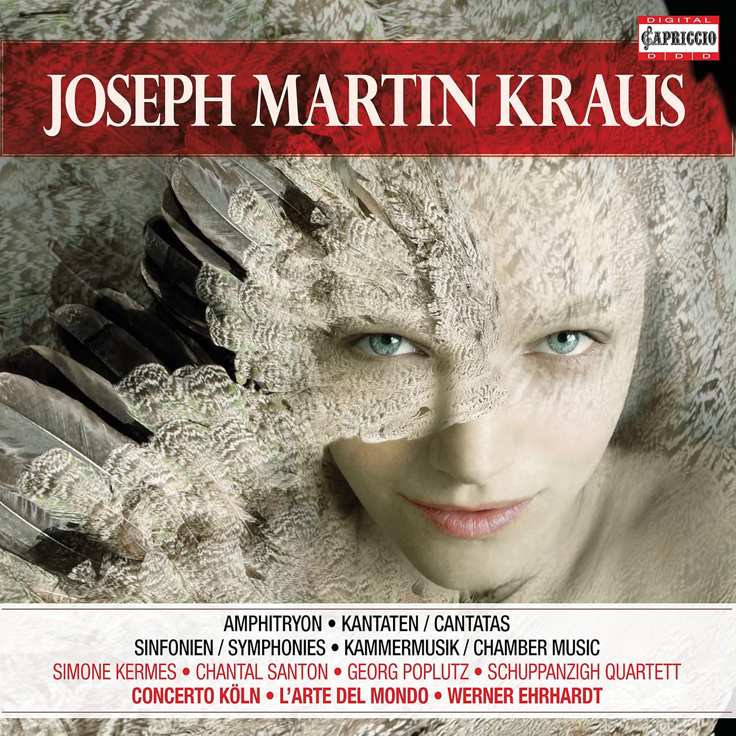 SIMONE KERMES; CHANTAL SANTON; GEORG POPLUTZ; SCHUPPANZIGH QUARTETT - WORKS BY JOSEPH MARTIN KRAUS