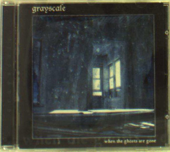 GRAYSCALE - WHEN THE GHOSTS ARE GONE