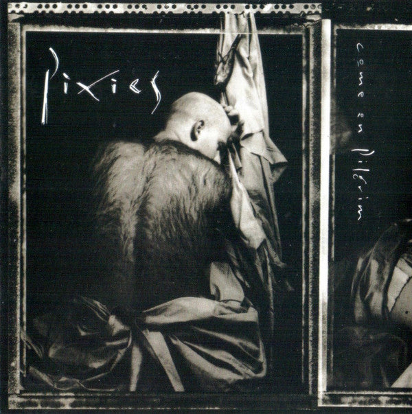 PIXIES - COME ON PILGRIM