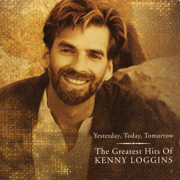 LOGGINS KENNY - YESTERDAY TODAY TOMORROW: GREATEST HITS