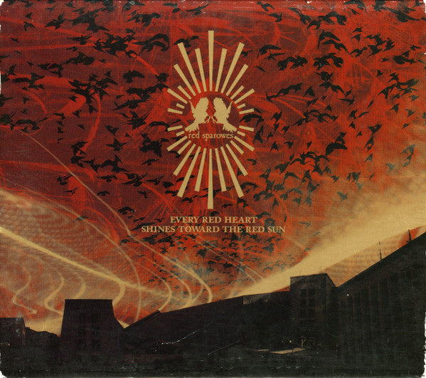 RED SPAROWES - EVERY RED HEART SHINES TOWARD THE RED SUN