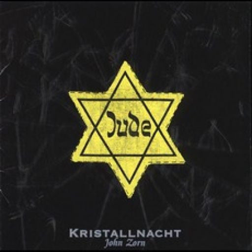 FELDMAN,MARK / RIBOT,MARC / COLEMAN,ANTHONY / MARK DRESSER,MARK - ZORN: KRISTALLNACHT
