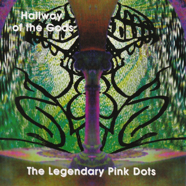 LEGENDARY PINK DOTS - HALLWAY OF THE GODS