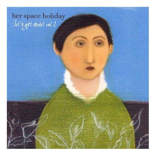 HER SPACE HOLIDAY - LET'S GET QUIET VOL. 2