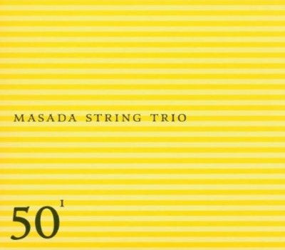 MASADA STRING TRIO - MASADA STRING TRIO - 50TH BIRTHDAY CELEBRATION - VOL.1
