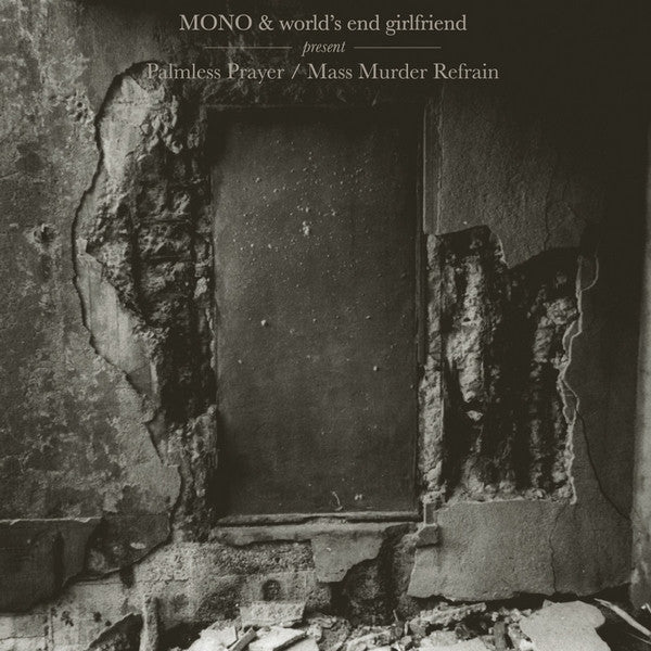 MONO & WORLD'S END GIRLFRIEND - PALMLESS PRAYER / MASS MURDER REFRAIN