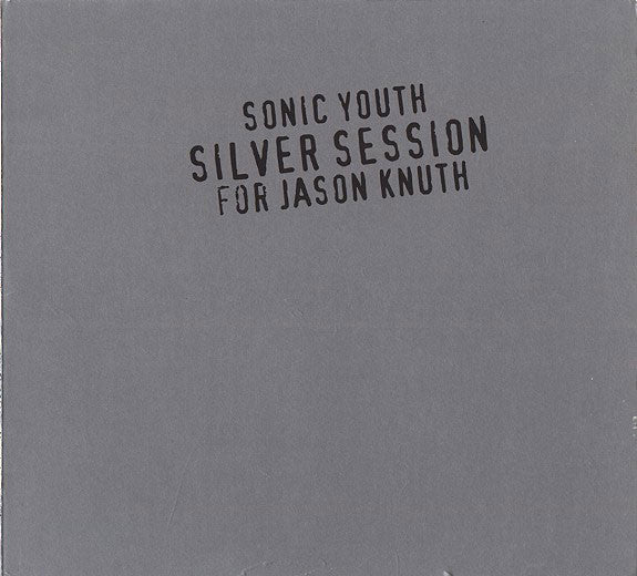 SONIC YOUTH - SILVER SESSION