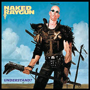 NAKED RAYGUN - UNDERSTAND