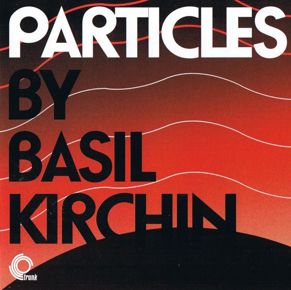 KIRCHIN BASIL - PARTICLES