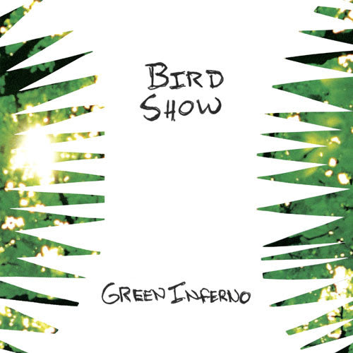 BIRD SHOW - GREEN INFERNO