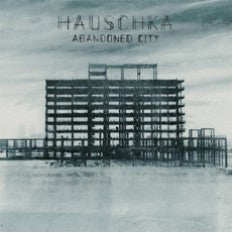HAUSCHKA - ABANDONED CITY