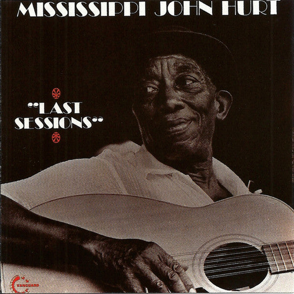 HURT MISSISSIPPI JOHN - LAST SESSIONS