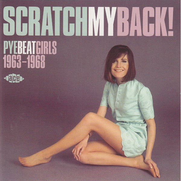 VARIOUS ARTISTS - SCRATCH MY BACK: PYE BEAT GIRLS 1963-1968