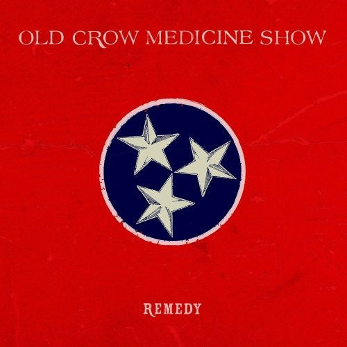 OLD CROW MEDICINE SHOW - REMEDY