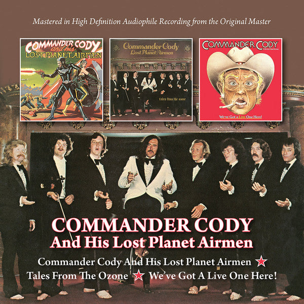 COMMANDER CODY - HIS LOST PLANET AIRMEN/TALES FROM THE OZONE /WE'VE GOT A LIVE ONE HERE (REMASTERED)