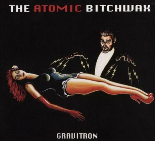 ATOMIC BITCHWAX - GRAVITRON