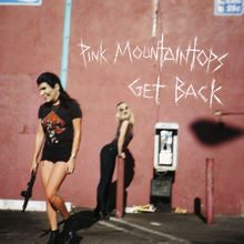 PINK MOUNTAINTOPS - GET BACK