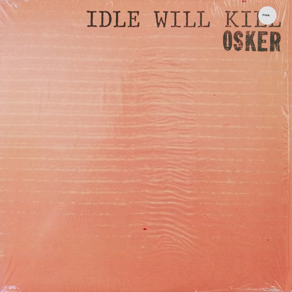 OSKER - IDLE WILL KILL