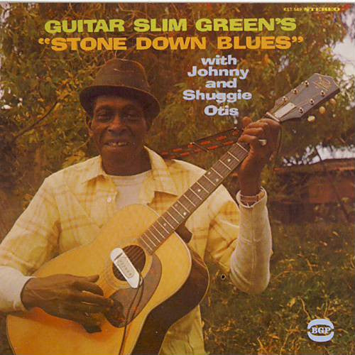 GUITAR SLIM GREEN - STONE DOWN BLUES