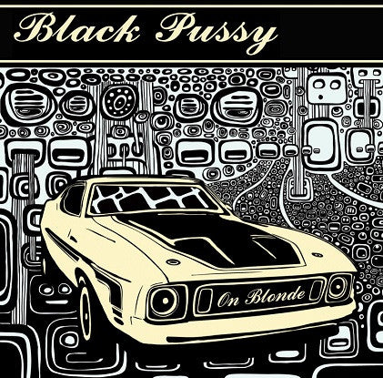 BLACK PUSSY - ON BLONDE