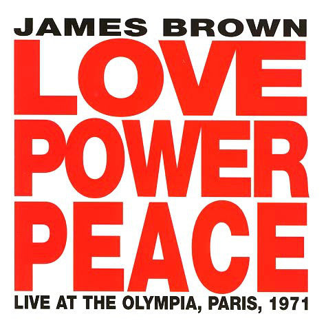 BROWN JAMES - LOVE POWER PEACE: LIVE IN PARIS