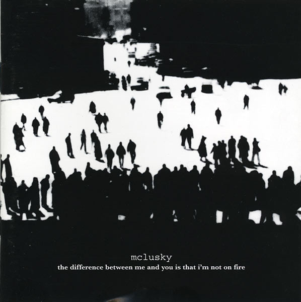 MCLUSKY - DIFFERENCE BETWEEN ME & YOU IS THAT I'M NO ON FIRE