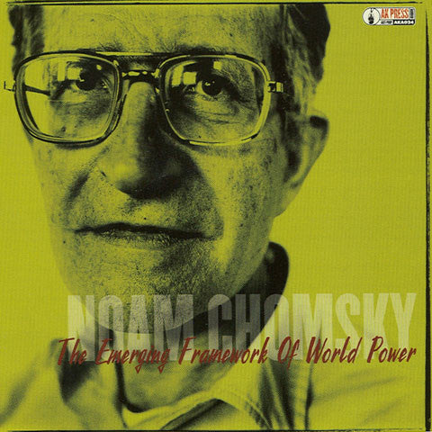 CHOMSKY,NOAM - EMERGING FRAMEWORK OF WORLD POWER