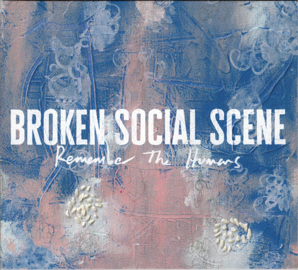 BROKEN SOCIAL SCENE - REMEMBER THE HUMANS