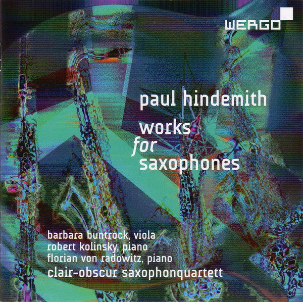 BARBARA BUNTROCK; ROBERT KOLINSKY; FLORIAN VON RADOWITZ; CLAIR-OBSCUR SAXOPHONQUARTETT - PAUL HINDEMITH: WORKS FOR SAXOPHONES