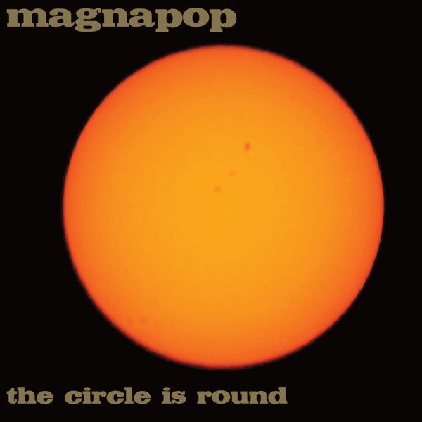 MAGNAPOP - CIRCLE IS ROUND