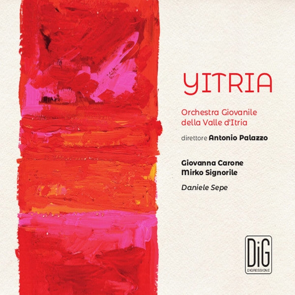 CARONE,GIOVANNA; MIRKO SIGNORILE; ORCHESTRA GIOVANILE VALLE D’ITRIA; DANIELE SEPE - YITRIA