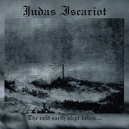 JUDAS ISCARIOT - COLD EARTH SLEPT BELOW