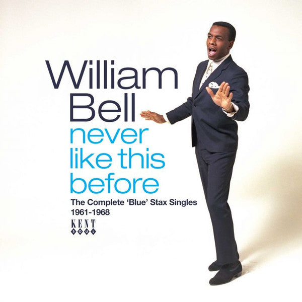 BELL WILLIAM - NEVER LIKE THIS BEFORE - THE COMPLETE BLUE STAX SINGLES 1961-1968
