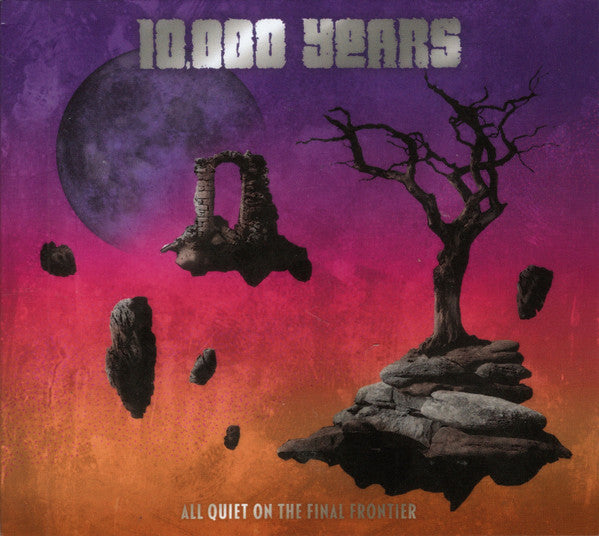 10,000 YEARS - ALL QUIET ON THE FINAL FRONTIER