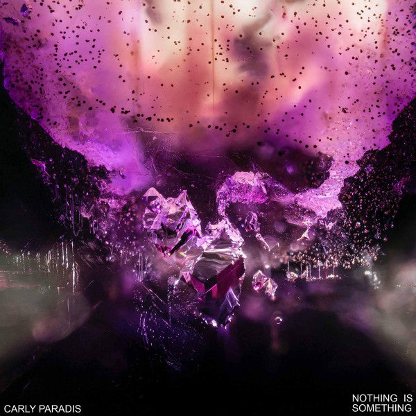 PARADIS,CARLY - NOTHING IS SOMETHING