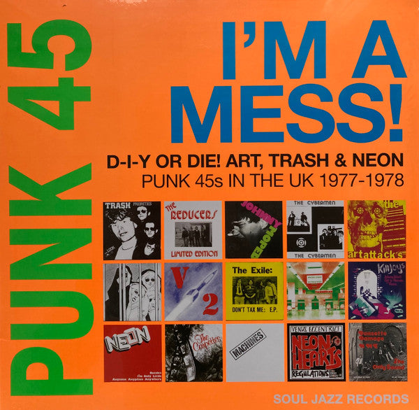 SOUL JAZZ RECORDS PRESENTS - PUNK 45: I'M A MESS! D-I-Y OR DIE! ART, TRASH & NEON (2LP)