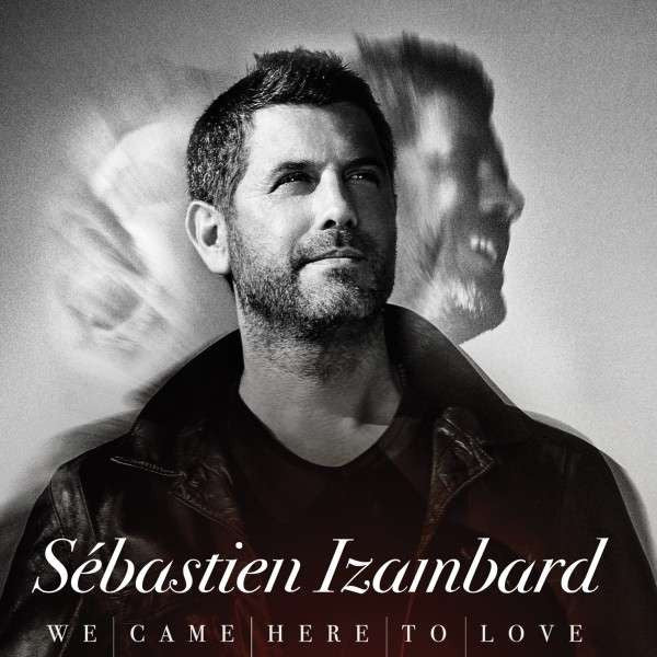 IZAMBARD,SEBASTIEN - WE CAME HERE TO LOVE