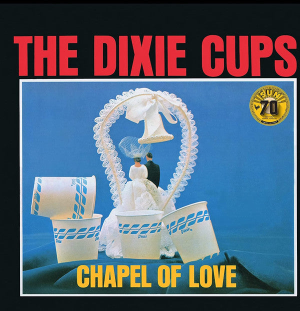 DIXIE CUPS - CHAPEL OF LOVE (SUN RECORDS 70TH ANNIVERSARY)