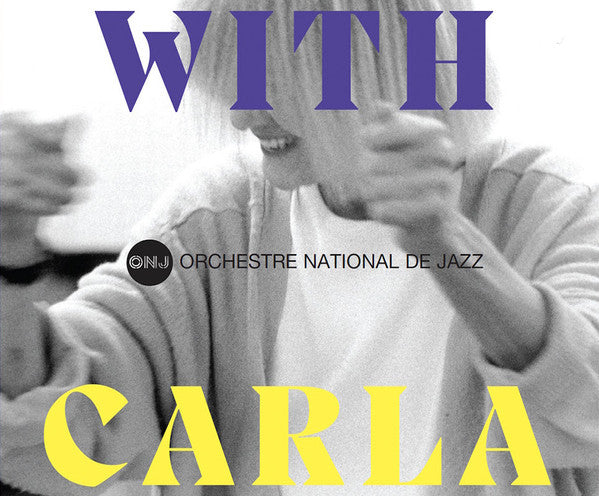 ORCHESTRE NATIONAL DE JAZZ - WITH CARLA (2CD)