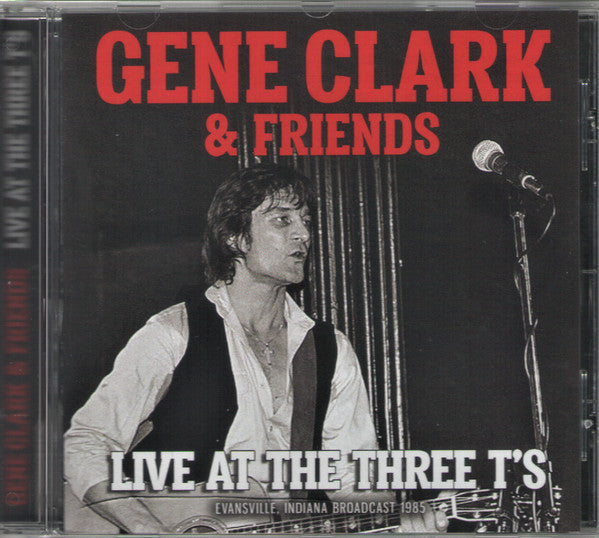 CLARK,GENE & FRIENDS - LIVE AT THE THREE T'S