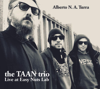 ALBERTO N.A. TURRA - TAAN TRIO - LIVE AT EASY NUTS LAB