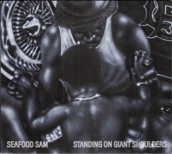 SEAFOOD SAM - STANDING ON GIANT SHOULDERS