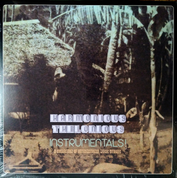 HARMONIOUS THELONIOUS - INSTRUMENTALS! (A COLLECTION OF OUTERNATIONAL MUSIC STUDIES)