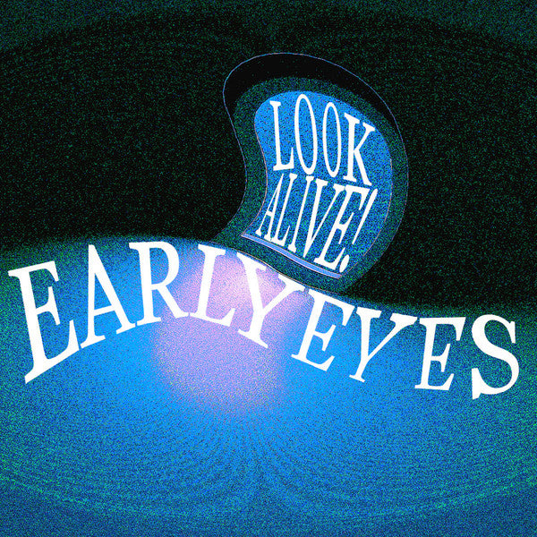 EARLY EYES - LOOK ALIVE