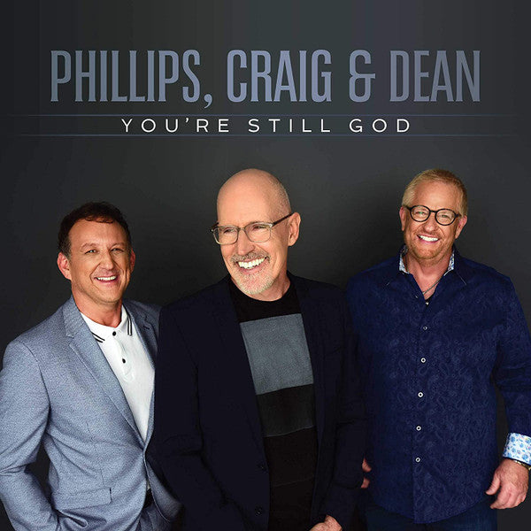 PHILLIPS CRAIG & DEAN - YOU'RE STILL GOD