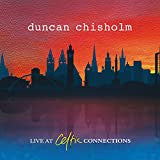 CHISHOLM,DUNCAN - LIVE AT CELTIC CONNECTIONS