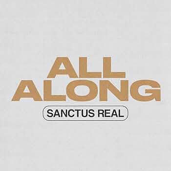 SANCTUS REAL - ALL ALONG