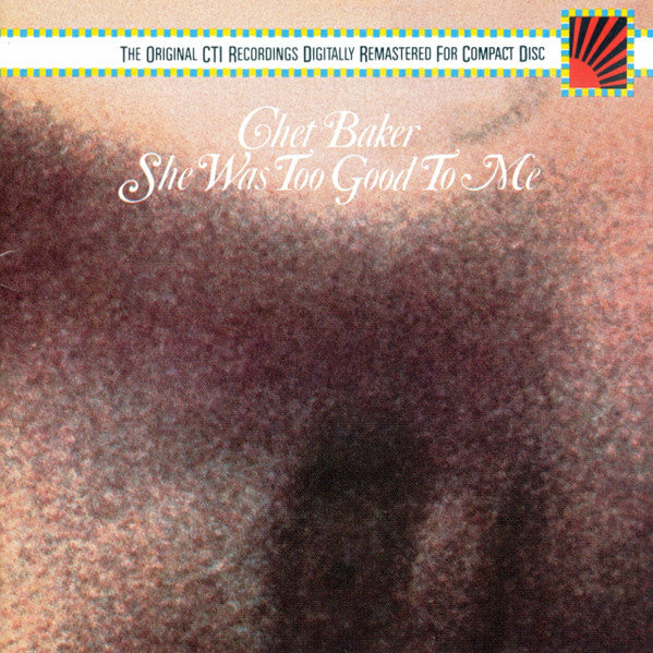 BAKER CHET - SHE WAS TOO GOOD TO ME